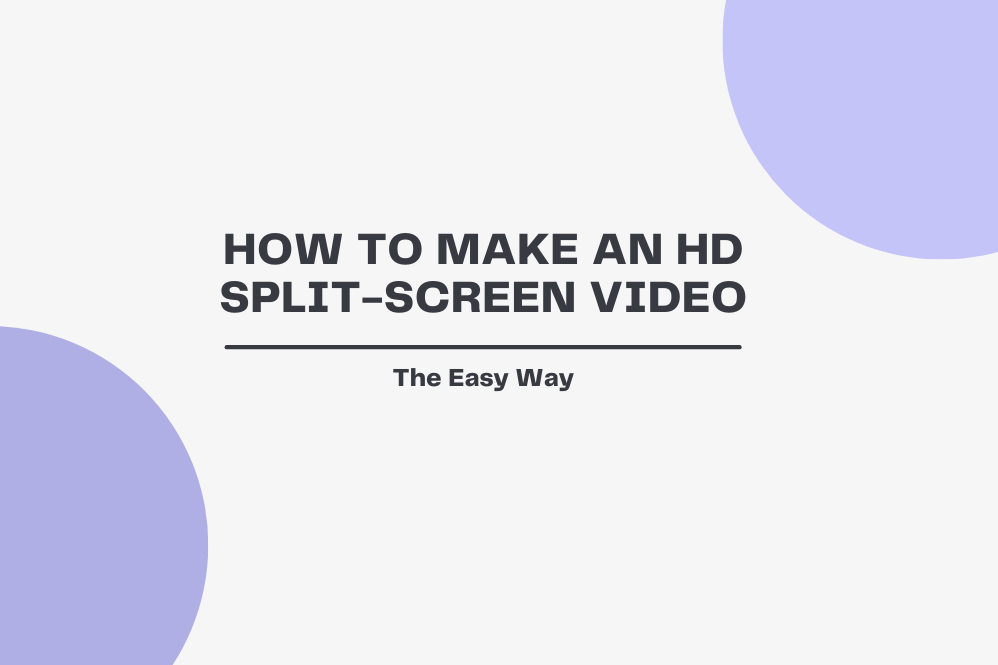 How To Make An HD Split Screen Video The Easy Way 